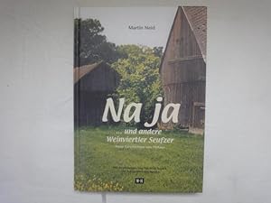 Seller image for Na Ja.und Andere Weinviertler Seufzer. Neue Geschichten Von Hintaus. for sale by Malota