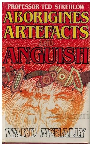 Professor Ted Strehlow. Aborigines. Artefacts and Anguish. Mit einer Signatur des Autors.