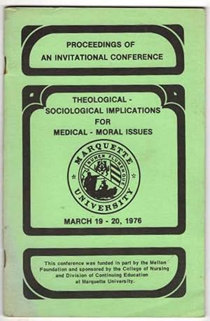 Proceedings of an Invitational Conference: Theological- Sociological Implications for Medical - M...