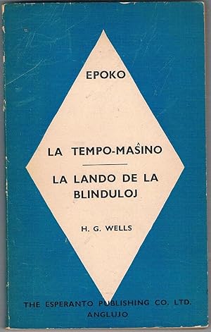 La Tempo-Masino. La Lando de la Blinduloj (Esperanto versions of The Time-Machine, In the Country...