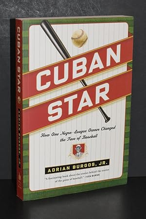 Cuban Star; How One Negro-League Owner Changed the Face of Baseball