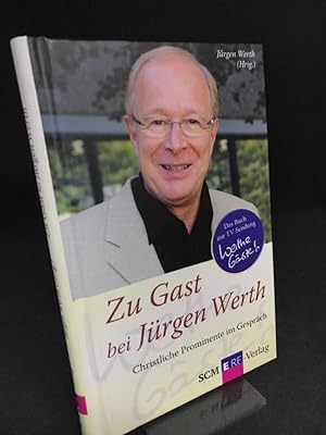 Zu Gast bei Jürgen Werth. Christliche Prominente im Gespräch. Das Buch zur TV-Sendung Wert(h)e Gä...