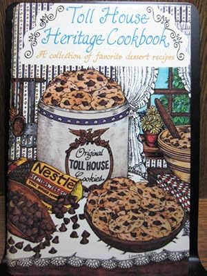 TOLL HOUSE HERITAGE COOKBOOK: A COLLECTION OF FAVORITE DESSERT RECIPES