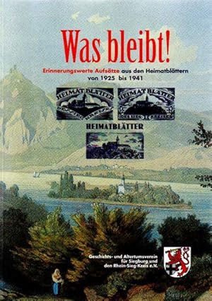 Immagine del venditore per Was bleibt! : erinnerungswerte Aufstze aus den Heimatblttern von 1925 bis 1941 / zsgst. anllich des 100-jhrigen Jubilums des Geschichts- und Altertumsvereins fr Siegburg und den Rhein-Sieg-Kreis e.V. [Red. Bearb.: Claudia Maria Neesen .] / Geschichts- und Altertumsverein fr Siegburg und den Rhein-Sieg-Kreis: Verffentlichung des Geschichts- und Altertumsvereins fr Siegburg und den Rhein-Sieg-Kreis ; 23 Erinnerungswerte Aufstze aus den Heimatblttern von 1925 bis 1941 venduto da Bcher bei den 7 Bergen