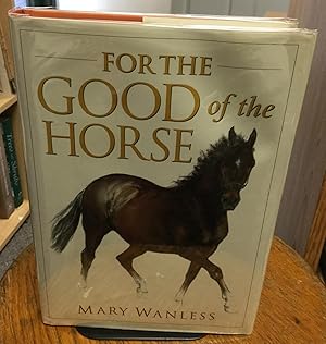 Seller image for For The Good of the Horse for sale by Nick of All Trades