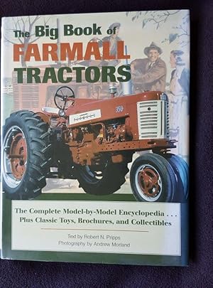 The big book of Farmall tractors : the complete model-by-model encyclopedia . plus classic toys, ...