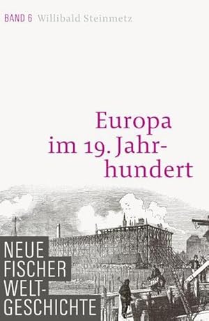 Bild des Verkufers fr Neue Fischer Weltgeschichte. Band 6 : Europa im 19. Jahrhundert zum Verkauf von AHA-BUCH GmbH