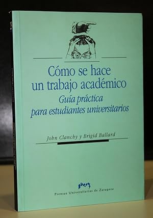 Bild des Verkufers fr Cmo se hace un trabajo acadmico. Gua prctica para estudiantes universitarios. zum Verkauf von MUNDUS LIBRI- ANA FORTES