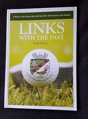 Seller image for Links with the past : a history of the Poverty Bay Golf Club, Gisborne, New Zealand, 1893-2007 for sale by Archway Books