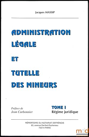 Seller image for ADMINISTRATION LGALE ET TUTELLE DES MINEURS, t. I: Rgime juridique, Prface de Jean Carbonnier for sale by La Memoire du Droit