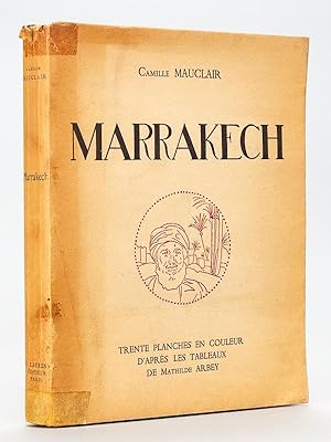 Seller image for Marrakech. Trente planches en couleurs d'aprs les tableaux de Mathilde Arbey [ Edition originale - Livre ddicac par Mathilde Arbey ] for sale by Librairie du Cardinal