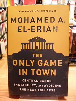 Seller image for The Only Game in Town - Central Banks, Instability, and Avoiding the Next Collapse, for sale by Antiquariat Orban & Streu GbR