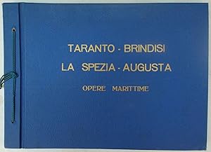 Taranto - Brindisi - La Spezia - Augusta. Opere marittime.