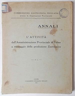 L'attività dell'Amministrazione Provinciale di Udine a vantaggio della produzione Zootecnica. Ann...