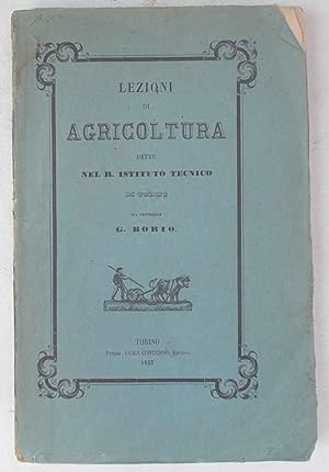 Lezioni di agricoltura dette nel R. Istituto Tecnico di Torino.