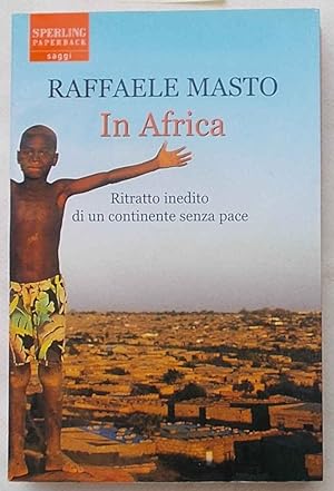 In Africa. Ritratto inedito di un continente senza pace.