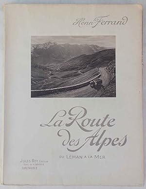 La route des Alpes Francaises. Du Léman à la Mer.