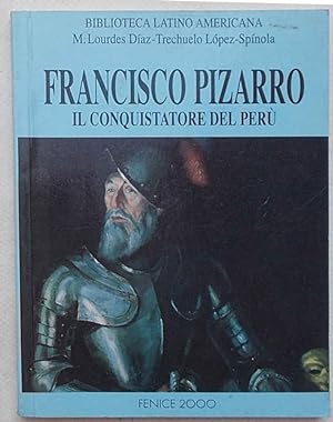 Francisco Pizarro il conquistatore del Per?.