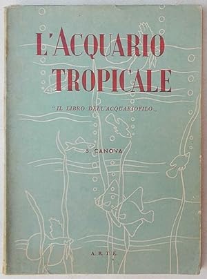 L'acquario tropicale. "Il libro dell'acquariofilo".