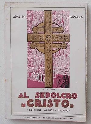 Bild des Verkufers fr Al sepolcro di Cristo. Pellegrinaggio in Terra Santa nella Pasqua del 1923. zum Verkauf von S.B. Il Piacere e il Dovere