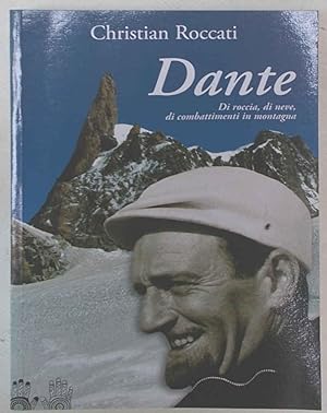 Bild des Verkufers fr Dante. Di neve, di roccia, di battaglie in montagna. zum Verkauf von S.B. Il Piacere e il Dovere