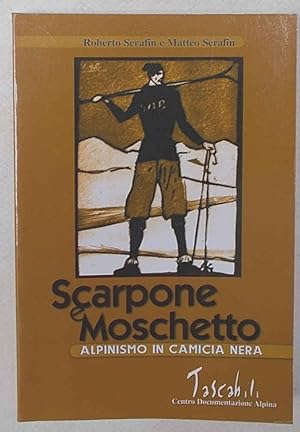 Image du vendeur pour Scarpone e moschetto. Alpinismo in camicia nera. mis en vente par S.B. Il Piacere e il Dovere