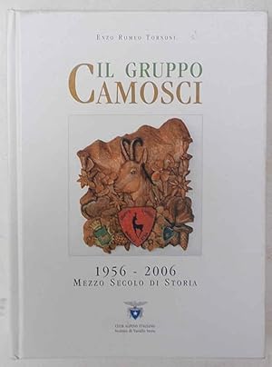 Bild des Verkufers fr Il Gruppo Camosci. 1956-2006 mezzo secolo di storia. zum Verkauf von S.B. Il Piacere e il Dovere