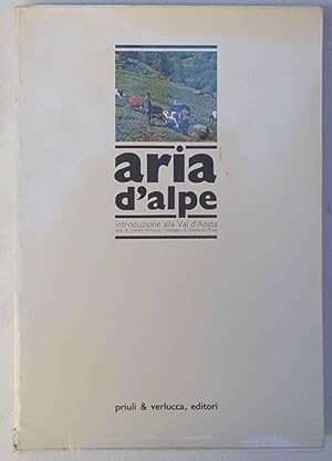 Image du vendeur pour Aria d'alpe. Introduzione alla Val d'Aosta. mis en vente par S.B. Il Piacere e il Dovere