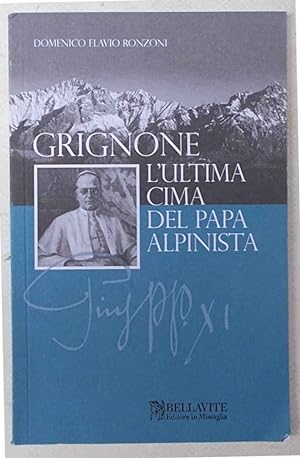 Bild des Verkufers fr Grignone l'ultima cima del Papa alpinista. zum Verkauf von S.B. Il Piacere e il Dovere