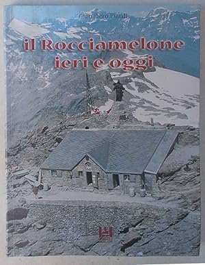 Imagen del vendedor de Il Rocciamelone ieri e oggi. a la venta por S.B. Il Piacere e il Dovere