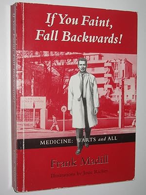 If You Faint, Fall Backwards! : or, Medicine: Warts and All