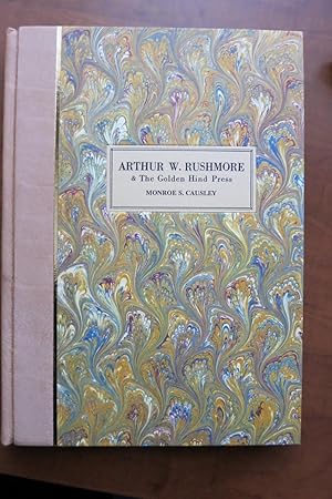 ARTHUR W. RUSHMORE & THE GOLDEN HIND PRESS, A History and Bibliography