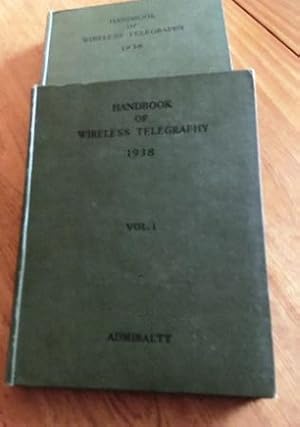 Admiralty Handbook of Wireless Telegraphy : Two Volumes