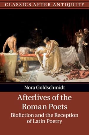 Seller image for Afterlives of the Roman Poets : Biofiction and the Reception of Latin Poetry for sale by GreatBookPrices
