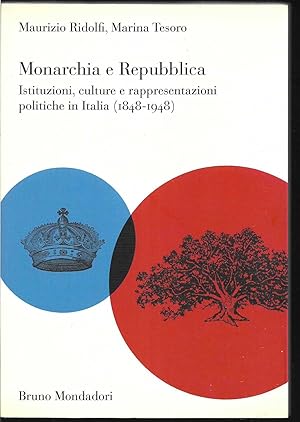 Immagine del venditore per Monarchia e Repubblica Istituzioni, culture e rappresentazioni politiche in Italia (1848-1948) venduto da Libreria Tara