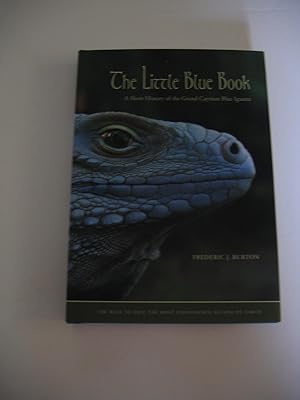 Immagine del venditore per The Little Blue Book/A Short History of the Grand Cayman Blue Iguana venduto da Empire Books