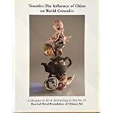 Immagine del venditore per Transfer: The Influence of China on World Ceramics (Colloquies on Art and Archaeology in Asia No.24) venduto da Joseph Burridge Books