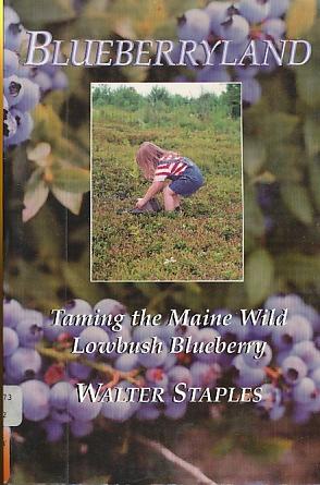 Imagen del vendedor de Blueberryland. Taming the Maine Wild Lowbush Blueberry. a la venta por Bookshelf of Maine