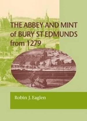 Seller image for The Abbey and Mint of Bury St Edmunds from 1279 for sale by Ancient Art