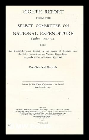 Image du vendeur pour Eighth report from the Select Committee on National Expenditure. Session 1943-44 being the eighty-seventh report in the series of reports from the select committees on national expenditure originally set up in session 1939-1940. The chemical controls mis en vente par MW Books