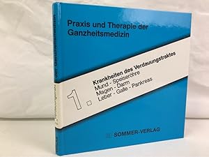 Bild des Verkufers fr Praxis und Therapie der Ganzheitsmedizin; Band 1. Krankheiten des Verdauungstraktes : Mund - Speiserhre - Magen - Darm - Leber - Galle - Pankreas zum Verkauf von Antiquariat Bler