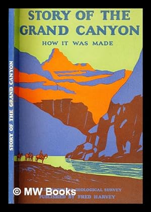 Image du vendeur pour Story of the Grand Canyon of Arizona : How it was made mis en vente par MW Books