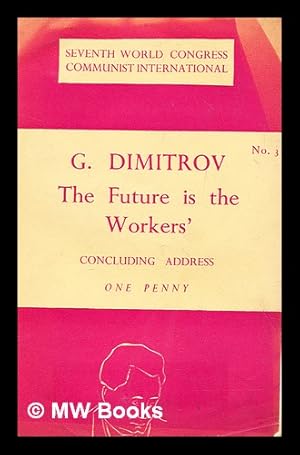 Imagen del vendedor de The present rulers of the capitalist countries are but temporary : the real master of the world is the proletariat ! concluding address [to the 7th World Congress] a la venta por MW Books