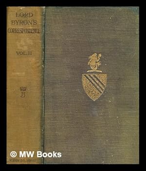 Image du vendeur pour Lord Byron's correspondence, chiefly with Lady Melbourne, Mr Hobhouse, The Hon. Douglas Kinnaird and P.B. Shelley : with portraits / edited by John Murray. Vol.2 mis en vente par MW Books