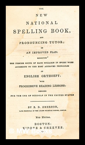 Imagen del vendedor de The national spelling-book, and pronouncing tutor : containing rudiments of orthography and pronunciation on an improved plan, by which the sound of every syllable is distinctly shown, according to Walker's principles of English orthoepy, with progressive reading lessons : designed for the use of schools in the United States a la venta por MW Books