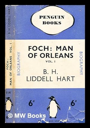 Seller image for Foch : the man of Orleans / by Liddell Hart. Vol.1 for sale by MW Books
