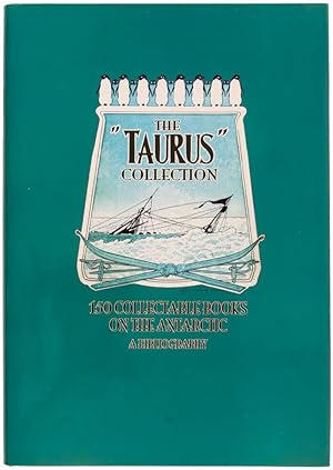 Imagen del vendedor de The Taurus Collection. 150 Collectable Books on the Antarctic. A Bibliography. a la venta por Henry Sotheran Ltd