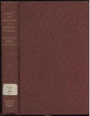 An index to printed pedigrees contained in county and local histories, the Heralds' visitations,:...