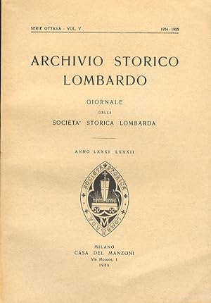 ARCHIVIO Storico Lombardo. Giornale della Società Storica Lombarda. Anno LXXXI - LXXXII. 1954 - 1...