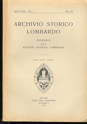 ARCHIVIO Storico Lombardo. Giornale della Società Storica Lombarda. Serie Ottava. vol. I. Anni LX...